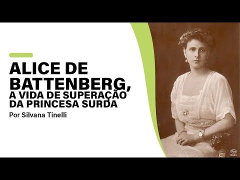 Alice de Battenberg, a vida de superação da princesa surda