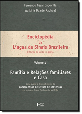 Enciclopédia da Língua de Sinais Brasileira - o Mundo do Surdo em Libras - Família e Relações Familiares e Casa (Volume 3)