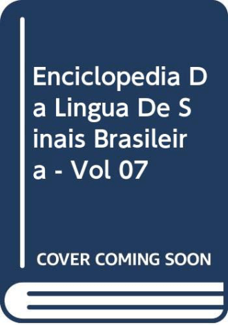 Enciclopédia da Língua de Sinais Brasileira  - Relações Humanas, Objetos Pessoais, Documentos e Vestuários - Volume 7