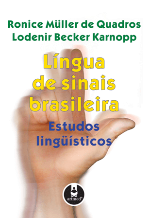 Língua de Sinais Brasileira - Estudos Linguísticos Língua de Sinais Brasileira - Estudos Linguísticos