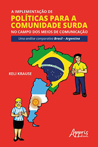 A Implementação De Políticas Para A Comunidade Surda No Campo Dos Meios De Comunicação: - Uma Análise Comparativa Brasil - Argentina