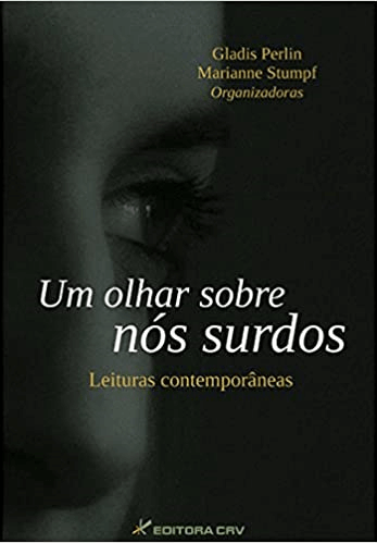 Um Olhar Sobre Nós Surdos: Leituras Contemporâneas