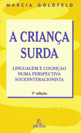 A criança surda - linguagem e cognição numa perspectiva sociointeracionista 