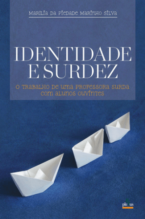 Identidade e surdez: - o trabalho de uma professora surda com alunos ouvintes 