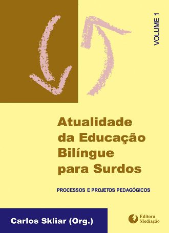 ATUALIDADE DA EDUCAÇÃO BILINGUE VOL.1: - PROCESSOS E PROJETOS PEDAGÓGICOS