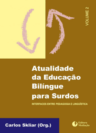 ATUALIDADE DA EDUCAÇÃO BILÍNGUE VOL.2:  - INTERFACES ENTRE PEDAGOGIA E LINGUÍSTICA