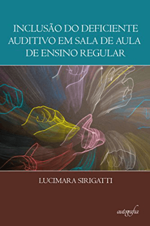 Inclusão do deficiente auditivo em sala de aula de ensino regular  - eBook Kindle